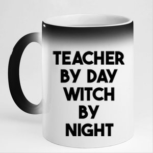 Halloween Teacher Funny Teacher By Day Witch By Night Gift 11oz Black Color Changing Mug