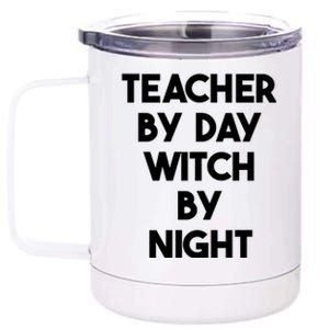 Halloween Teacher Funny Teacher By Day Witch By Night Gift 12 oz Stainless Steel Tumbler Cup