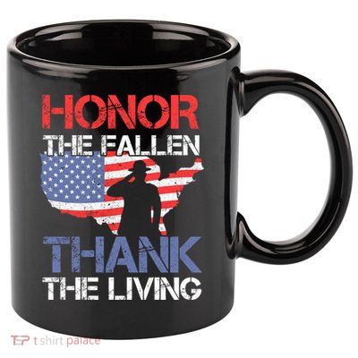 Honor The Fallen Thank The Living Memorial Day Gift 11oz C Handle Ceramic Mug