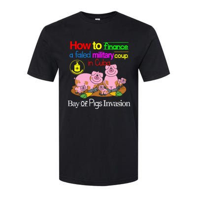 How To Finance A Failed Military Coup In Cuba Bay Of Pigs Invasion Softstyle CVC T-Shirt