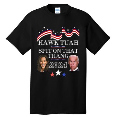 Hawk Tauh Funny Election 2024 Spit On That Thang Biden Tall T-Shirt