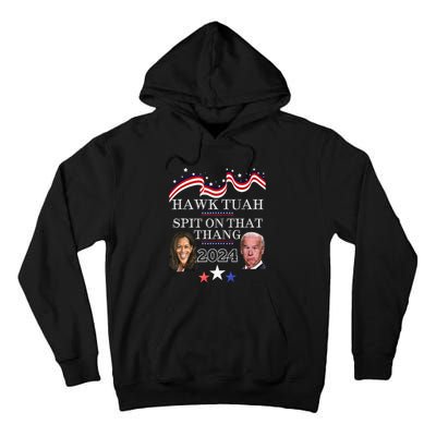 Hawk Tauh Funny Election 2024 Spit On That Thang Biden Tall Hoodie