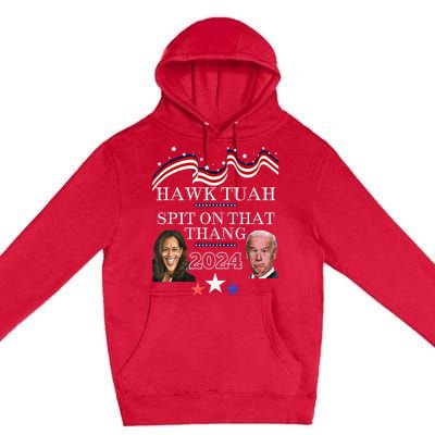 Hawk Tauh Funny Election 2024 Spit On That Thang Biden Premium Pullover Hoodie