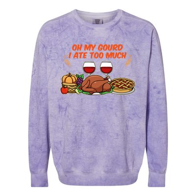 Happy Thanksgiving Fun Oh My Gourd I Ate Too Much Family Gift Colorblast Crewneck Sweatshirt