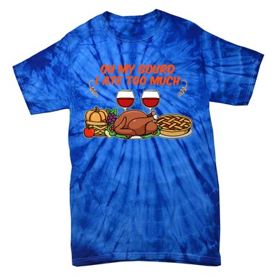 Happy Thanksgiving Fun Oh My Gourd I Ate Too Much Family Gift Tie-Dye T-Shirt