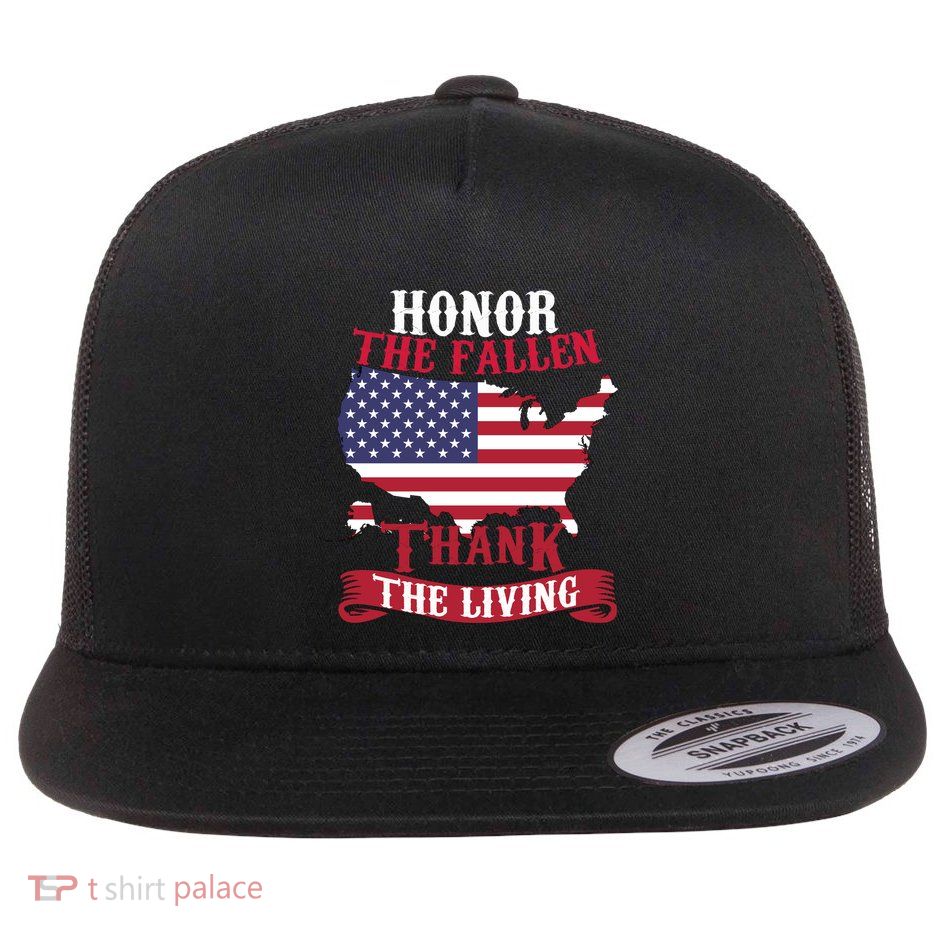 Honor The Fallen Thank The Living Proudly Support Our Troops Gift Flatbill Hat