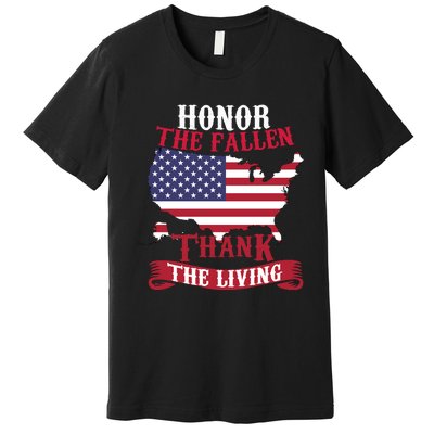 Honor The Fallen Thank The Living Proudly Support Our Troops Gift Premium T-Shirt