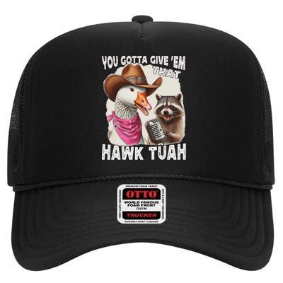 Hawk Tuah Funny Viral Humor Meme Video Girl 24 Goose Tua High Crown Mesh Back Trucker Hat