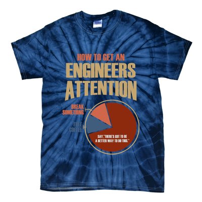 How To Get An Engineers Attention Funny Engineer Gift Tie-Dye T-Shirt