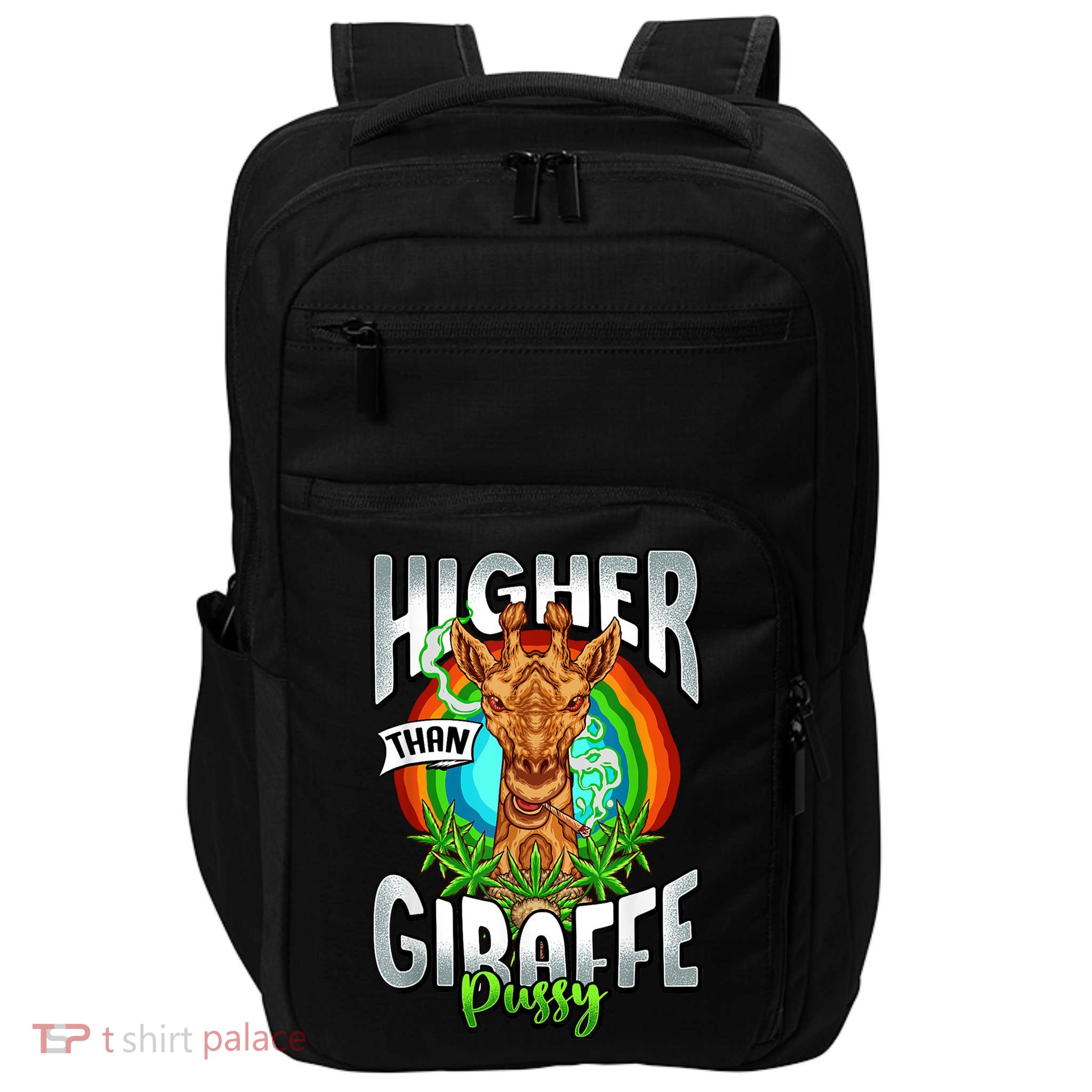 Higher Than Giraffe Gift Pussy Stoner Weed 420 Pot Gift Impact Tech Backpack
