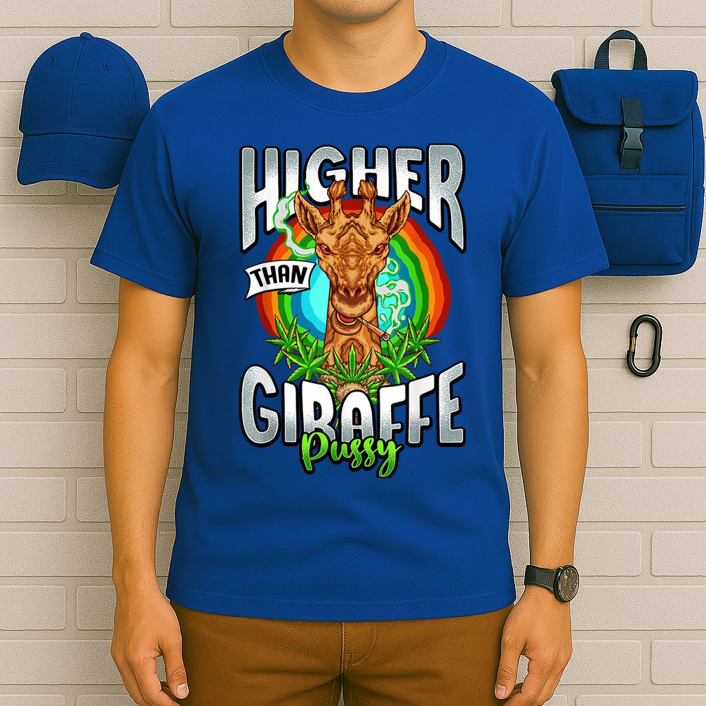 Higher Than Giraffe Gift Pussy Stoner Weed 420 Pot Gift T-Shirt