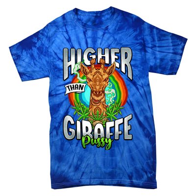 Higher Than Giraffe Gift Pussy Stoner Weed 420 Pot Gift Tie-Dye T-Shirt