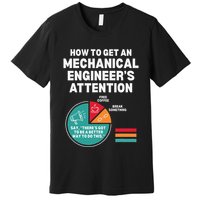 How To Get Engineers Attention Funny Mechanical Engineering Premium T-Shirt