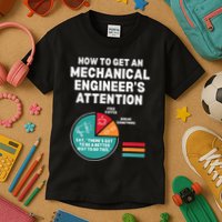How To Get Engineers Attention Funny Mechanical Engineering Kids T-Shirt