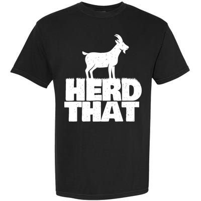 Herd That Goat Farm Animal Lover Rancher Farmer Farming Garment-Dyed Heavyweight T-Shirt