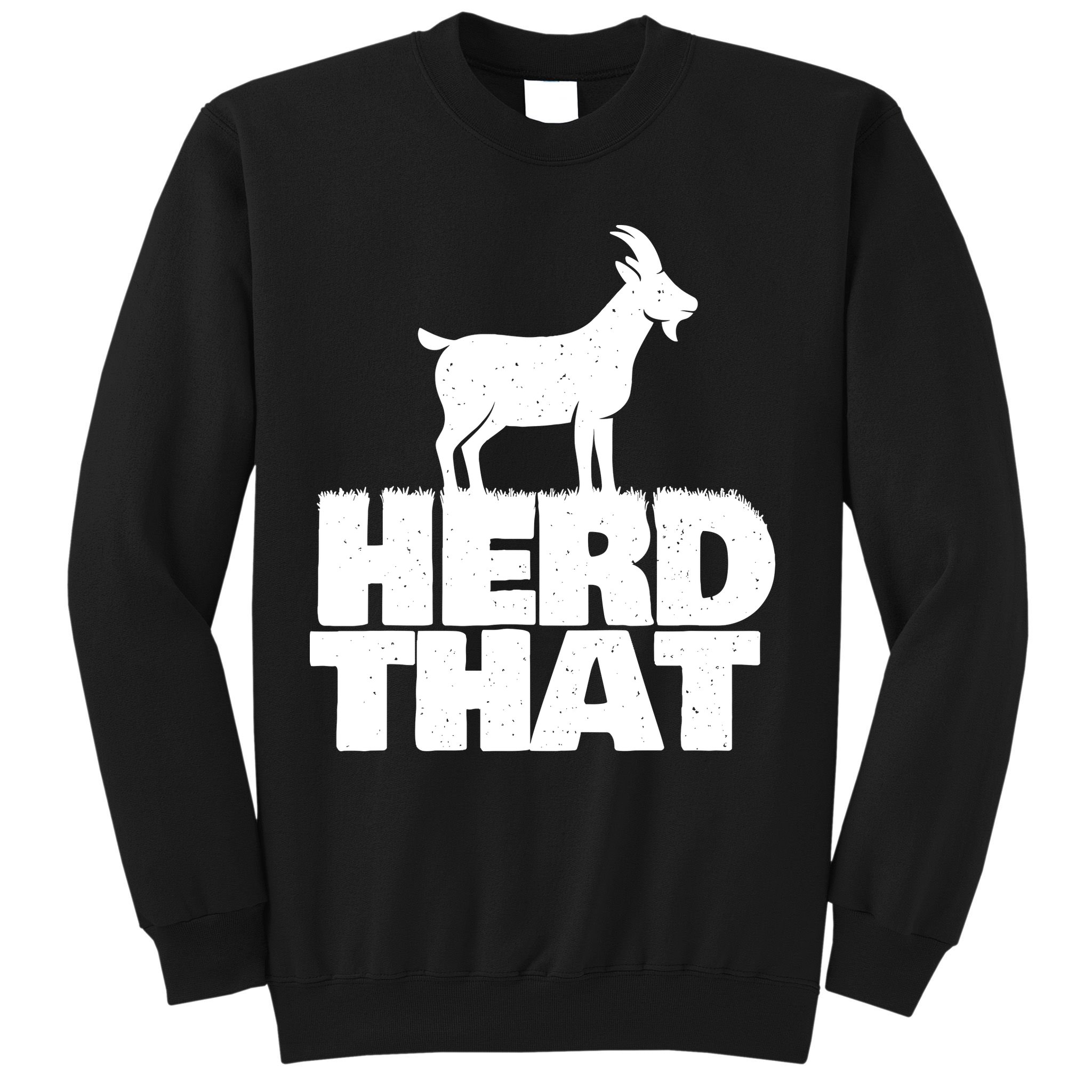 Herd That Goat Farm Animal Lover Rancher Farmer Farming Sweatshirt