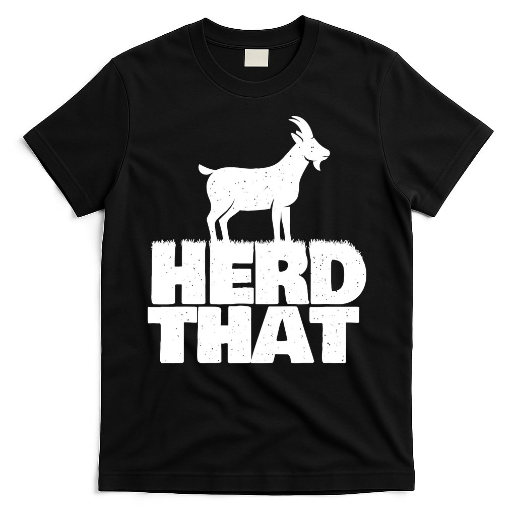 Herd That Goat Farm Animal Lover Rancher Farmer Farming T-Shirt