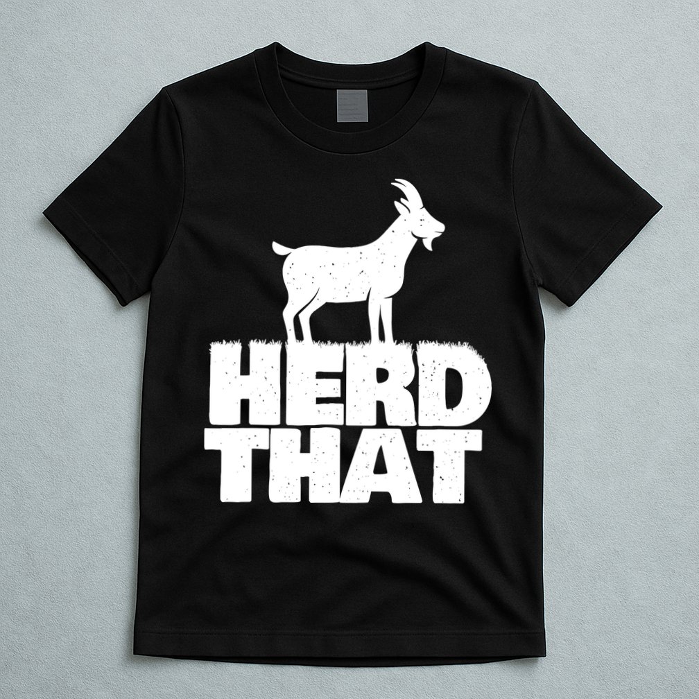 Herd That Goat Farm Animal Lover Rancher Farmer Farming T-Shirt