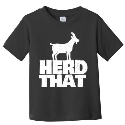 Herd That Goat Farm Animal Lover Rancher Farmer Farming Toddler T-Shirt
