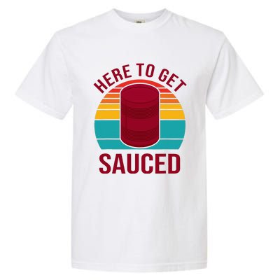 Here To Get Sauced Funny Retro Garment-Dyed Heavyweight T-Shirt