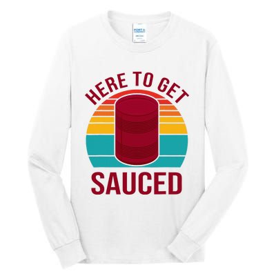 Here To Get Sauced Funny Retro Tall Long Sleeve T-Shirt