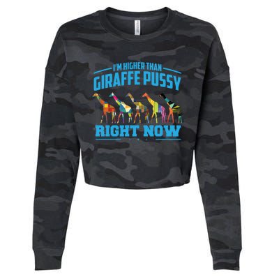 Higher Than Giraffe Pussy | Funny Marijuana Sayings Gift Cropped Pullover Crew