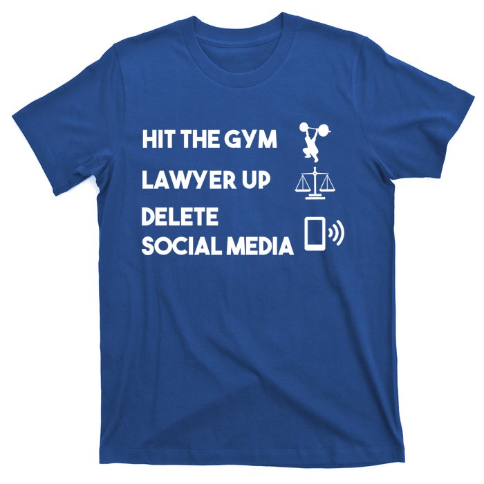 Hit The Gym Lawyer Up Delete Social Media Dating Advice Gift T-Shirt