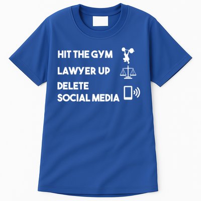 Hit The Gym Lawyer Up Delete Social Media Dating Advice Gift Tall T-Shirt