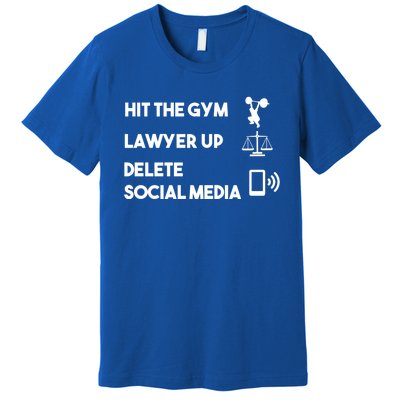 Hit The Gym Lawyer Up Delete Social Media Dating Advice Gift Premium T-Shirt