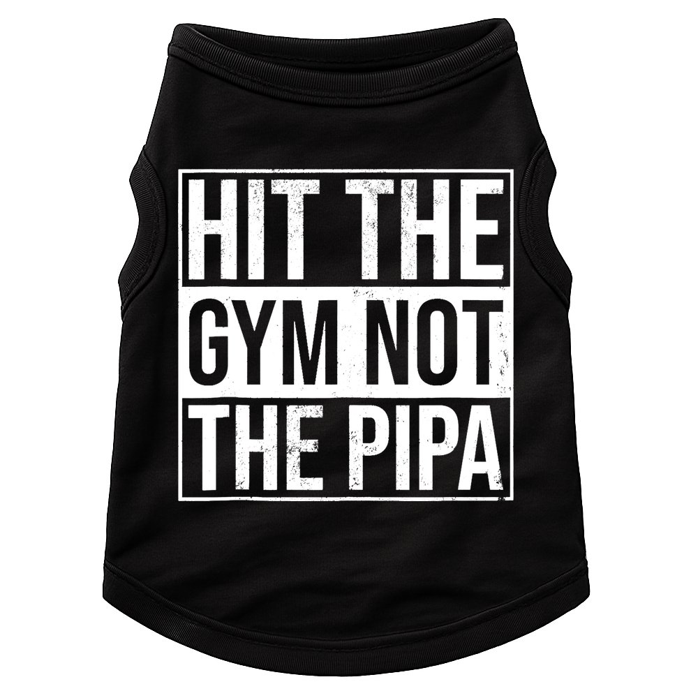 Hit The Gym Not The Pipa Doggie Tank