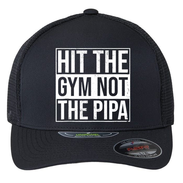 Hit The Gym Not The Pipa Flexfit Unipanel Trucker Cap