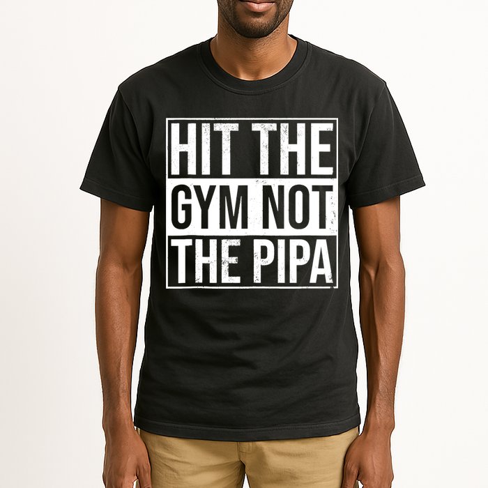 Hit The Gym Not The Pipa Tall T-Shirt