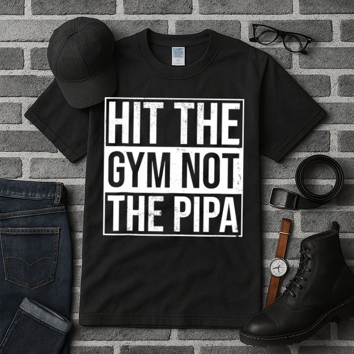 Hit The Gym Not The Pipa Tall T-Shirt
