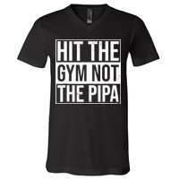 Hit The Gym Not The Pipa V-Neck T-Shirt