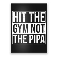 Hit The Gym Not The Pipa Poster