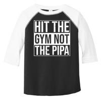 Hit The Gym Not The Pipa Toddler Fine Jersey T-Shirt