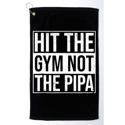 Hit The Gym Not The Pipa Golf Towel
