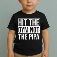 Hit The Gym Not The Pipa Toddler T-Shirt