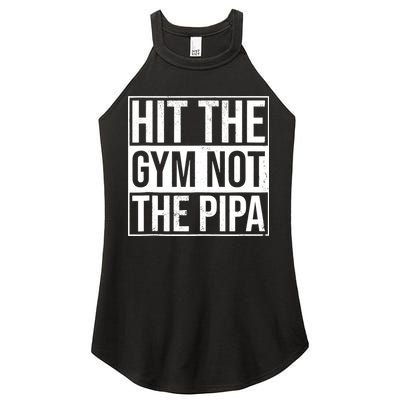 Hit The Gym Not The Pipa Women's Perfect Tri Rocker Tank