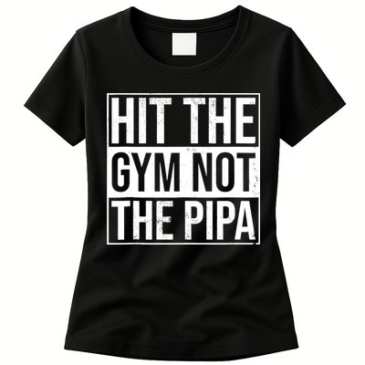Hit The Gym Not The Pipa Womens T-Shirt