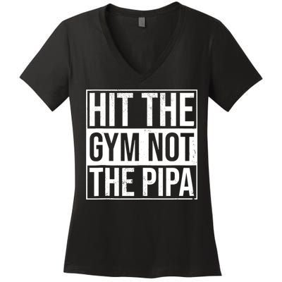 Hit The Gym Not The Pipa Women's V-Neck T-Shirt