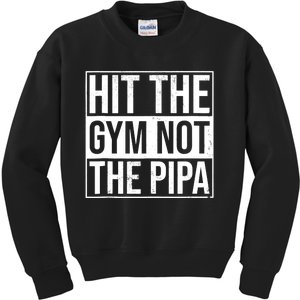 Hit The Gym Not The Pipa Kids Sweatshirt