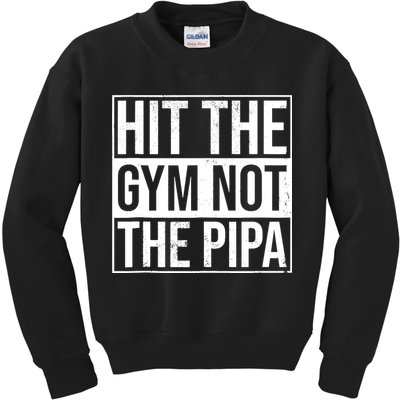 Hit The Gym Not The Pipa Kids Sweatshirt