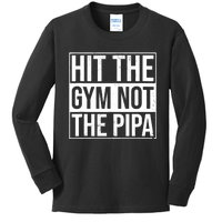 Hit The Gym Not The Pipa Kids Long Sleeve Shirt