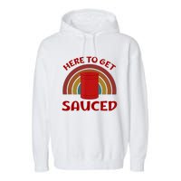 Here To Get Sauced Funny Cranberry Sauce Thanksgiving Food Garment-Dyed Fleece Hoodie