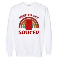 Here To Get Sauced Funny Cranberry Sauce Thanksgiving Food Garment-Dyed Sweatshirt