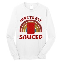 Here To Get Sauced Funny Cranberry Sauce Thanksgiving Food Long Sleeve Shirt