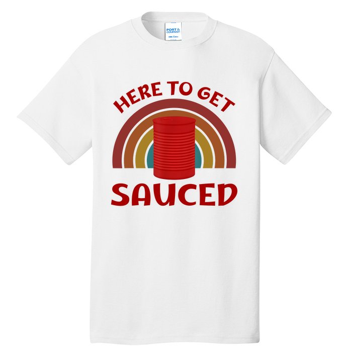 Here To Get Sauced Funny Cranberry Sauce Thanksgiving Food Tall T-Shirt