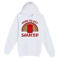 Here To Get Sauced Funny Cranberry Sauce Thanksgiving Food Premium Pullover Hoodie