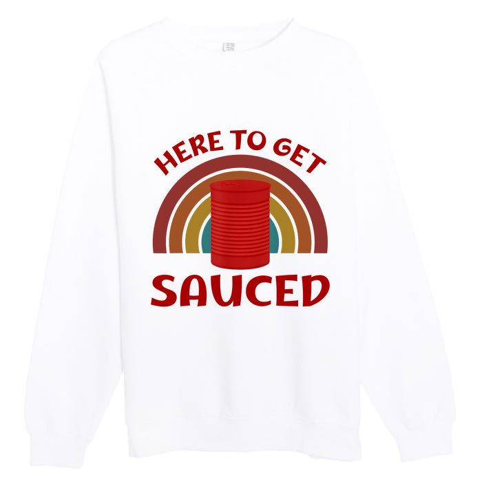 Here To Get Sauced Funny Cranberry Sauce Thanksgiving Food Premium Crewneck Sweatshirt